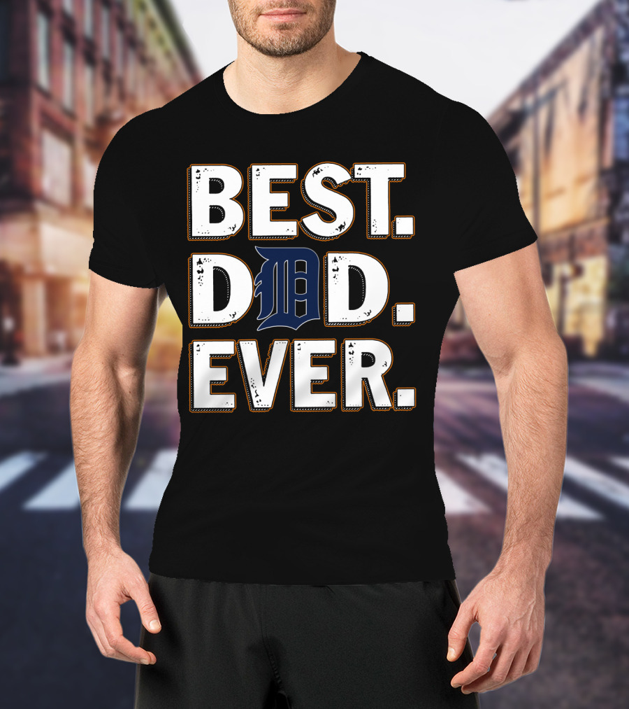 Best Dad Ever Detroit Tigers Font Style T-Shirt