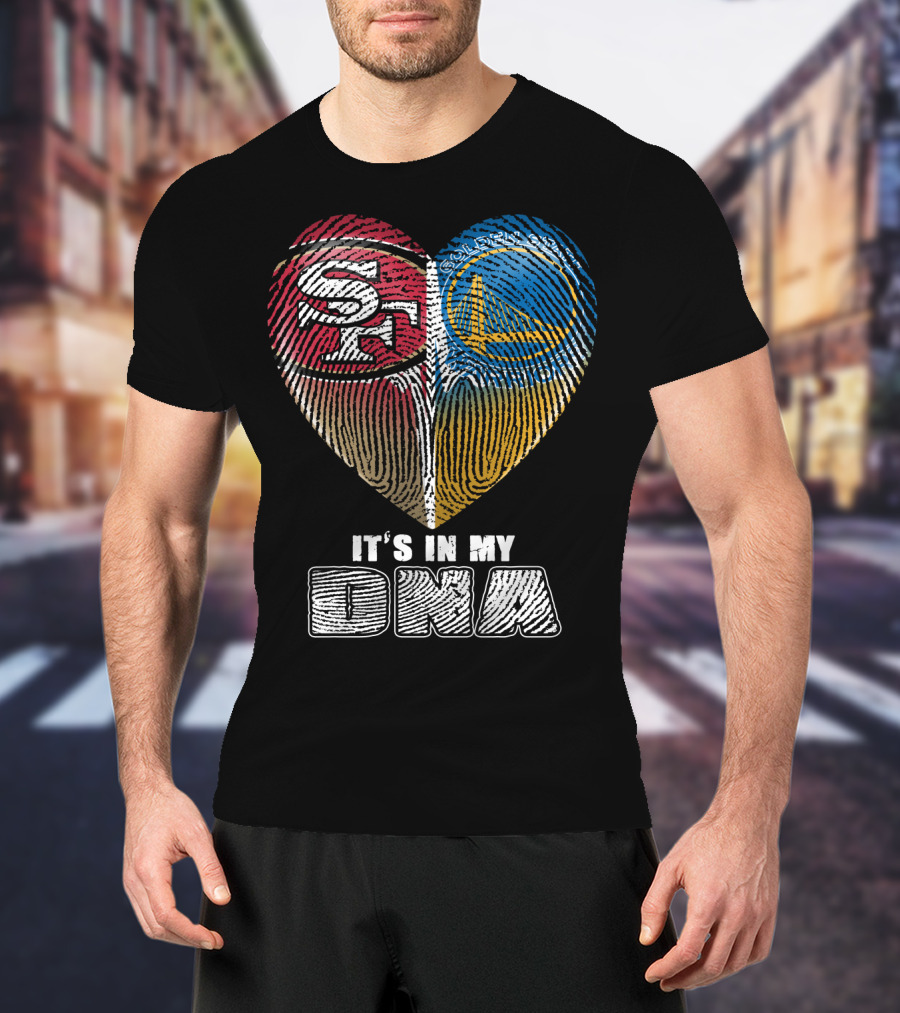 San Francisco 49ers Golden State Warriors It's In My Dna T-Shirt