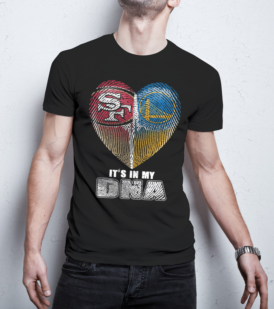 San Francisco 49ers Golden State Warriors It's In My Dna T-Shirt