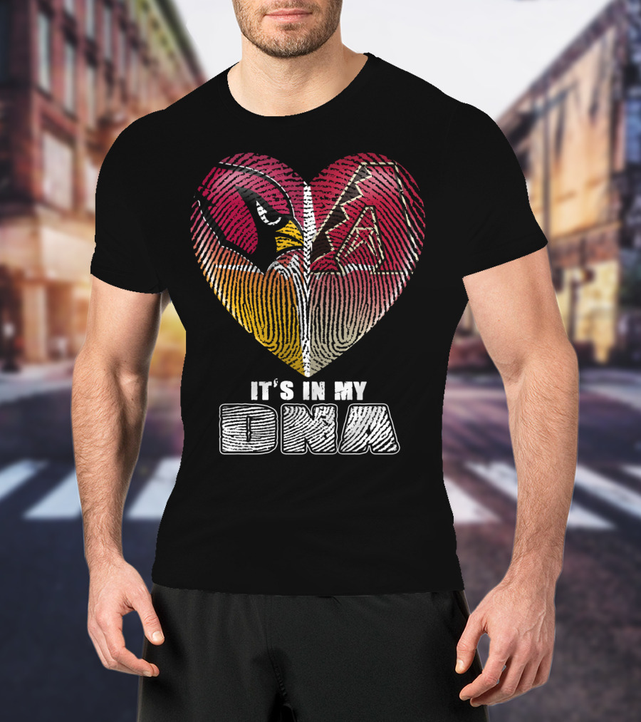 Arizona Cardinals And Arizona Diamondbacks Heart It's In My Dna T-Shirt