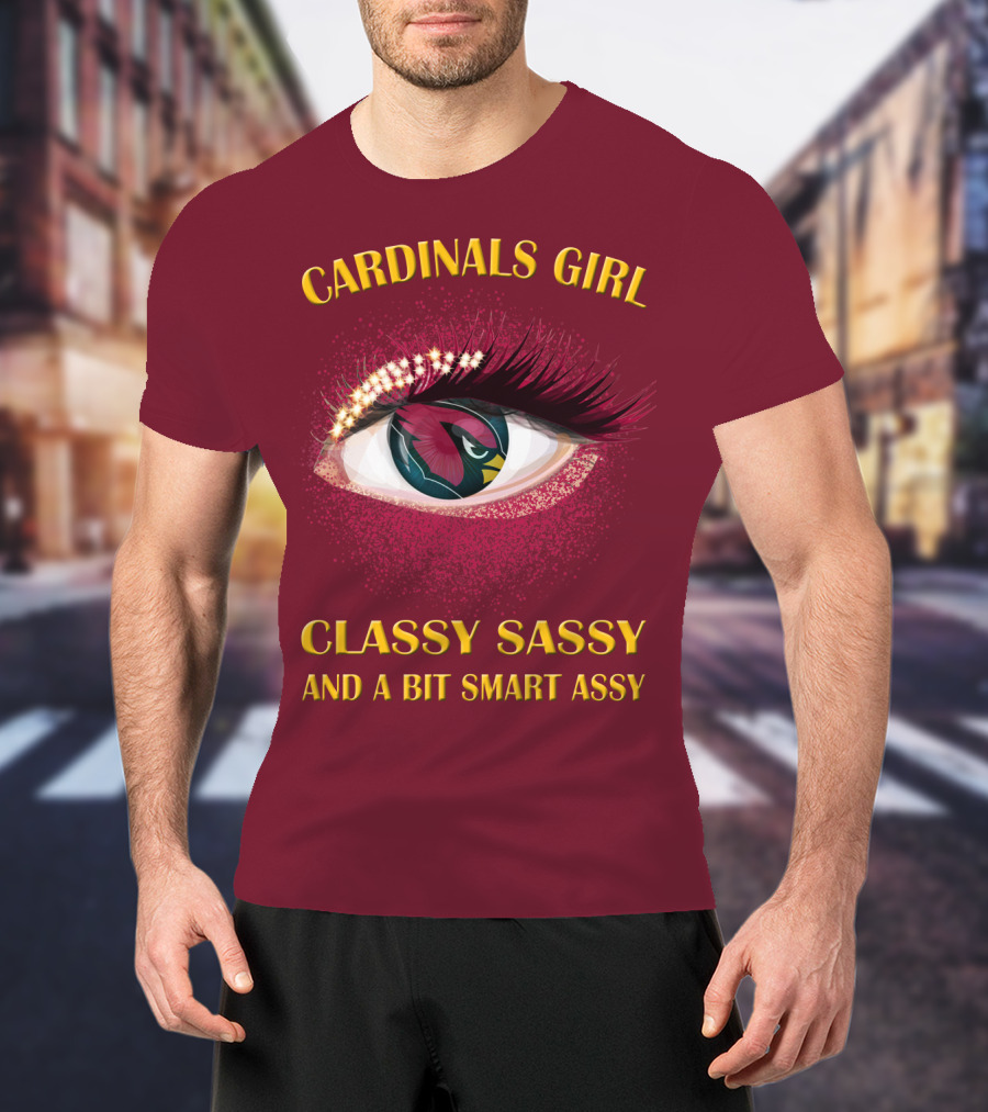 Cardinals Girl Classy Sassy And A Bit Smart Assy T-Shirt