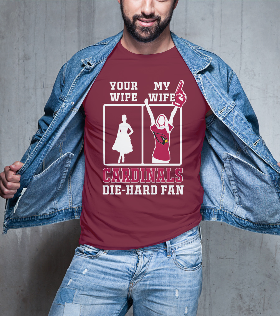 Your Wife My Wife Cardinals Die-Hard Fan T-Shirt