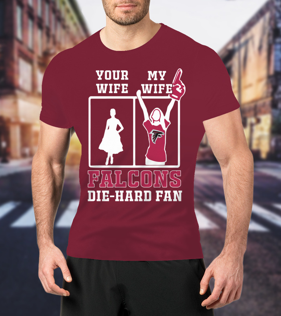 Your Wife My Wife Falcons Die-Hard Fan T-Shirt