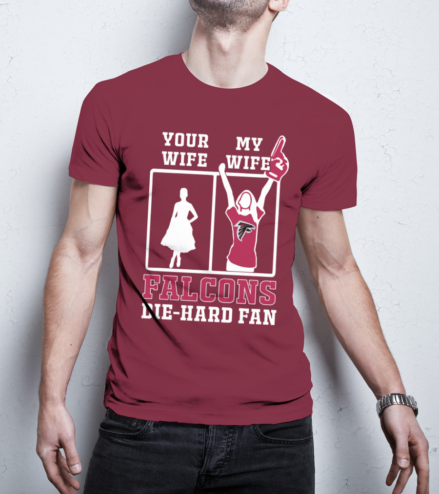 Your Wife My Wife Falcons Die-Hard Fan T-Shirt