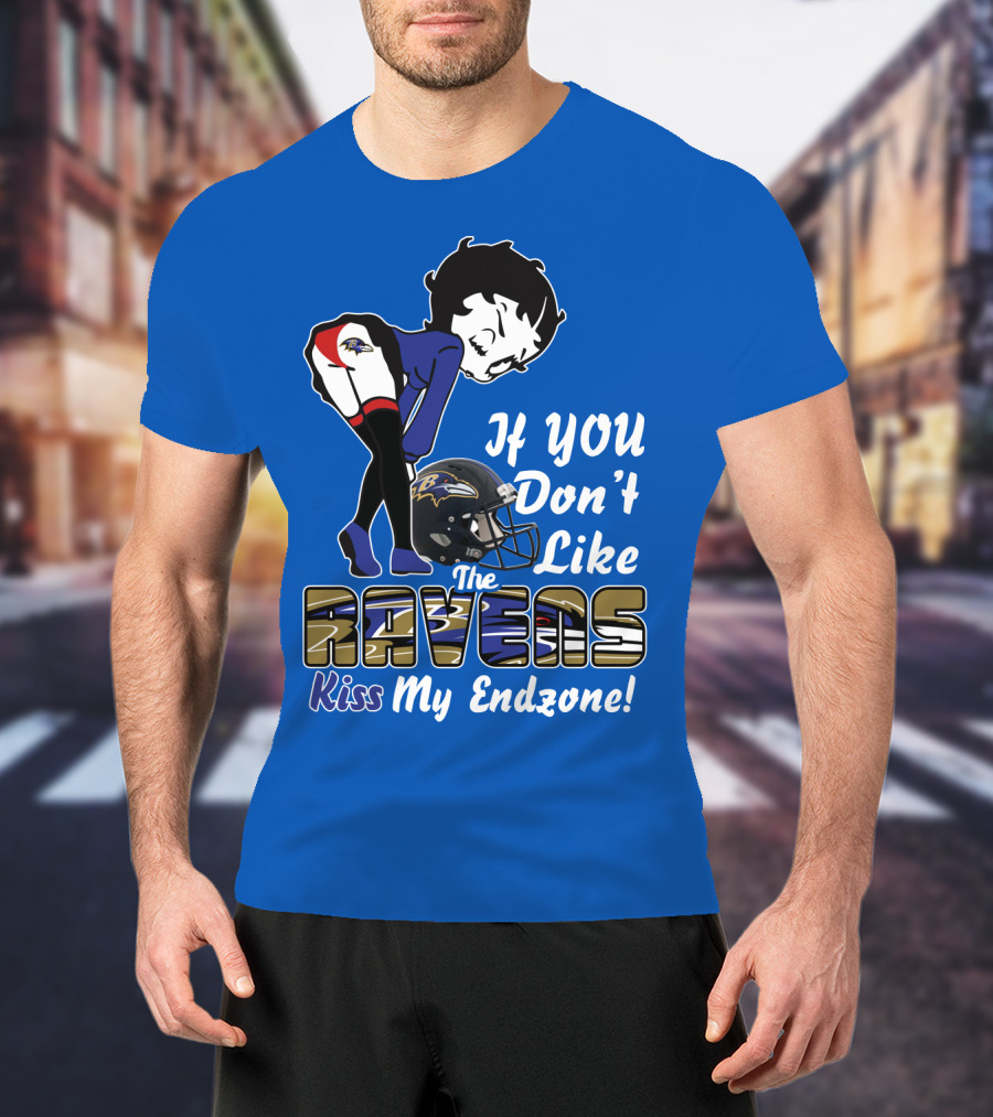 Baltimore Ravens If You Don't Like The Ravens Kiss My Endzone T-Shirt