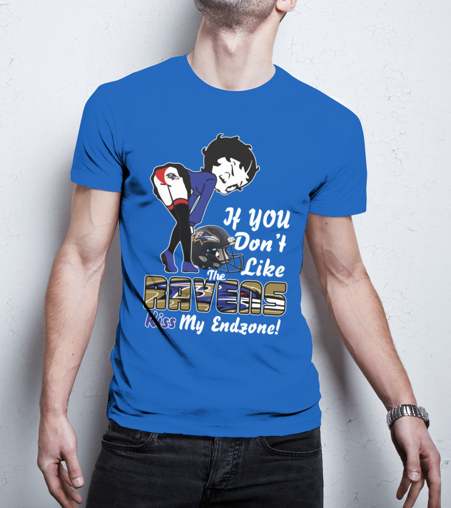 Baltimore Ravens If You Don't Like The Ravens Kiss My Endzone T-Shirt