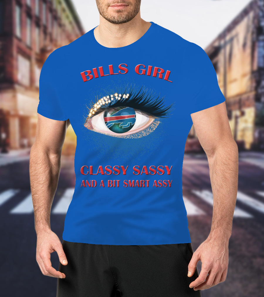 Bills Girl Classy Sassy And A Bit Smart Assy T-Shirt