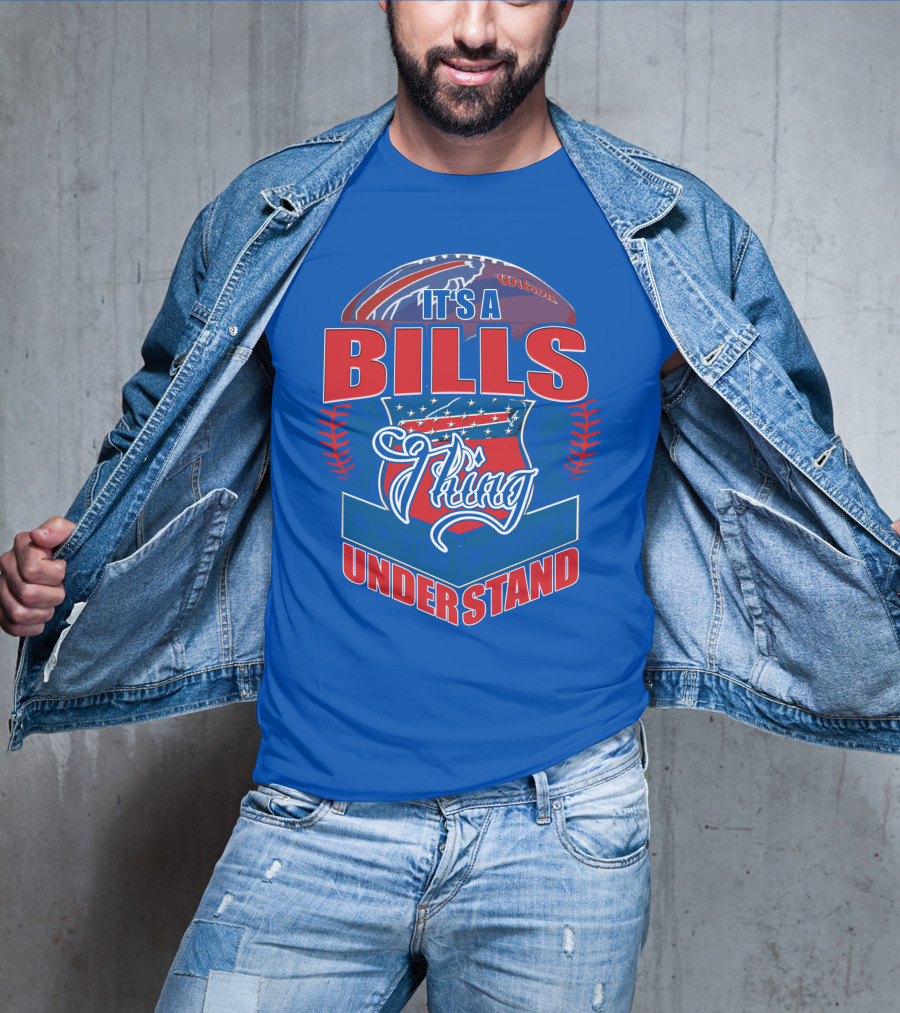 It's A Bills Thing You Wouldn't Understand T-Shirt