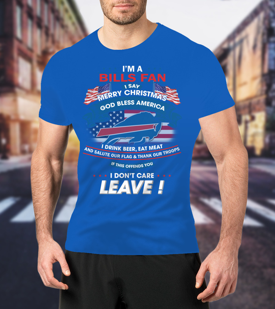 I'm A Bills Fan Merry Christmas God Bless America Flag Troops Leave T-Shirt