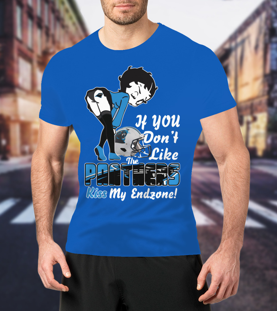 If You Don't Like The Panthers Kiss My Endzone! T-Shirt