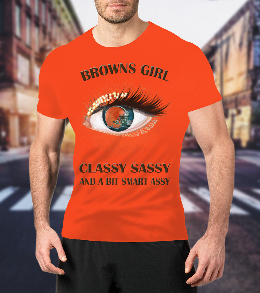 Browns Girl Classy Sassy And A Bit Smart Assy T-Shirt
