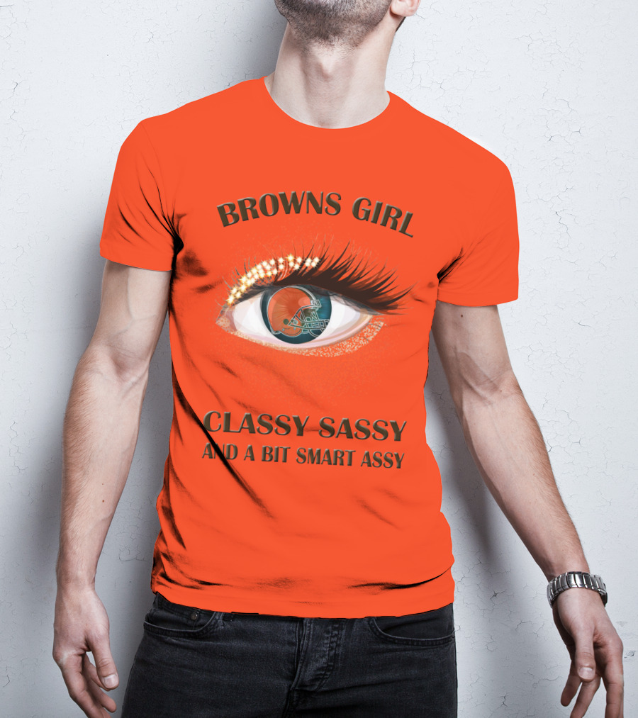 Browns Girl Classy Sassy And A Bit Smart Assy T-Shirt