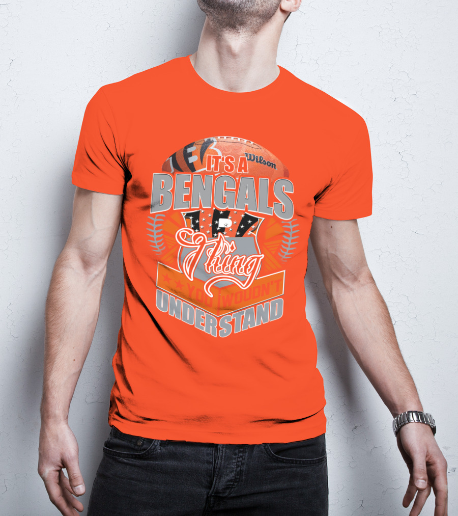 It's A Bengals Thing You Wouldn't Understand T-Shirt