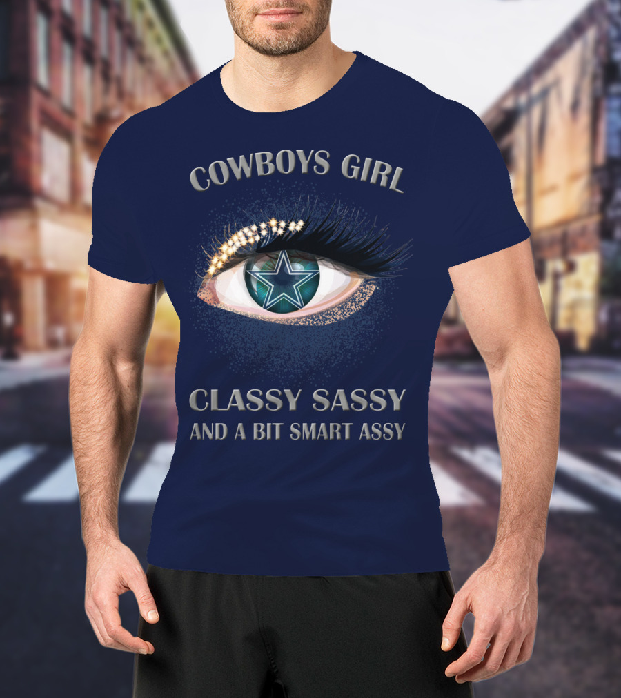 Cowboys Girl Classy Sassy And A Bit Smart Assy T-Shirt