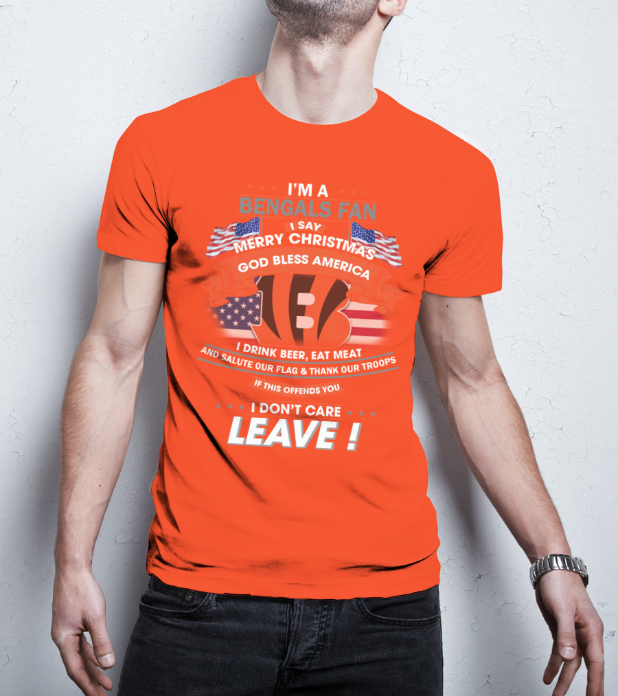 I'm A Bengals Fan God Bless America I Don't Care Leave T-Shirt