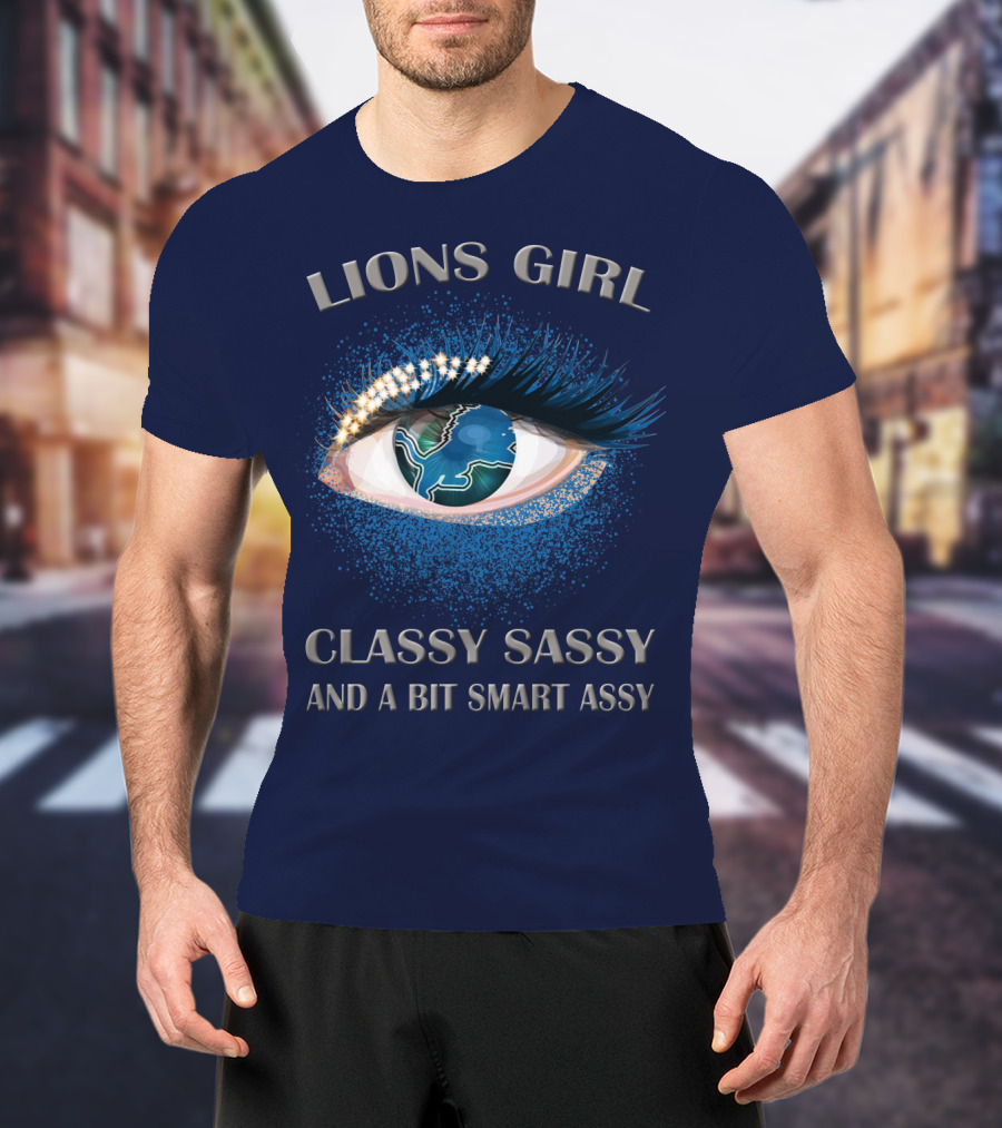 Lions Girl Classy Sassy And A Bit Smart Assy T-Shirt