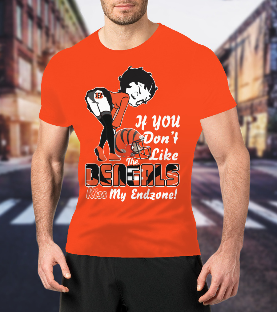 If You Don't Like The Cincinnati Bengals Kiss My Endzone T-Shirt