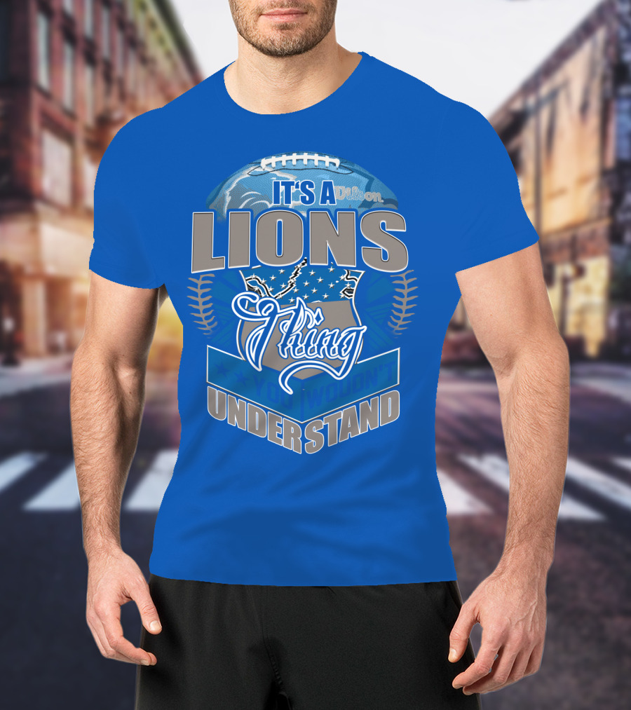 It's A Detroit Lions Thing You Wouldn't Understand T-Shirt