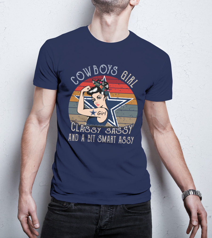 Cowboys Girl Classy Sassy And A Bit Smart Assy Dallas Cowboys T-Shirt