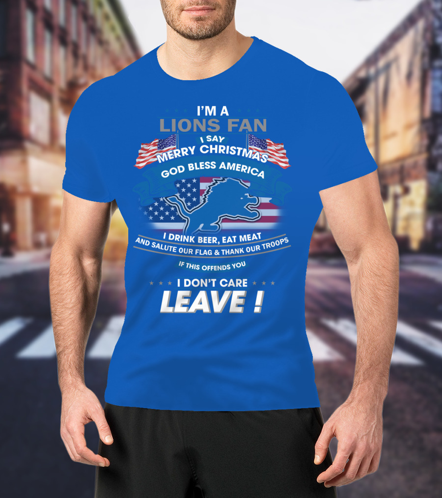 I'm A Lions Fan God Bless America Merry Christmas Leave T-Shirt