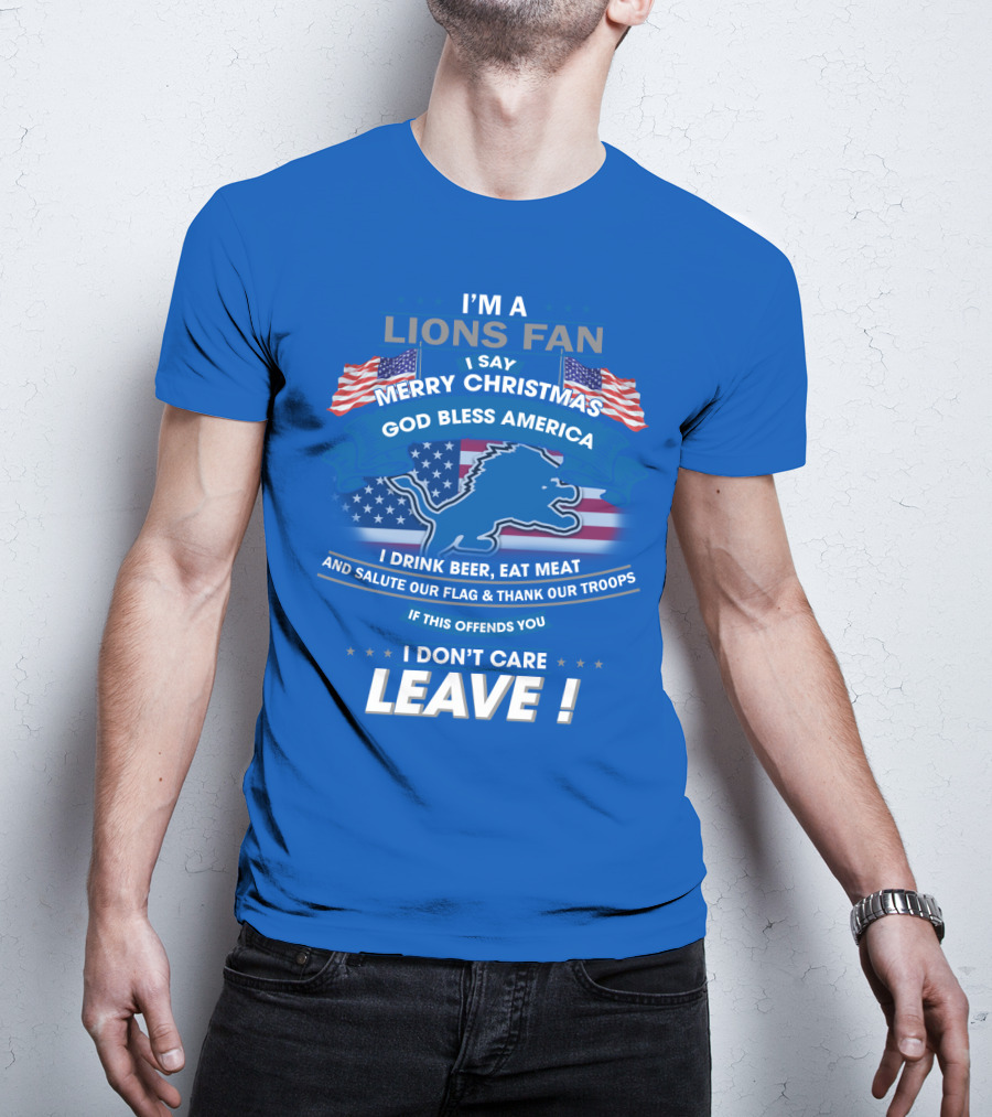 I'm A Lions Fan God Bless America Merry Christmas Leave T-Shirt