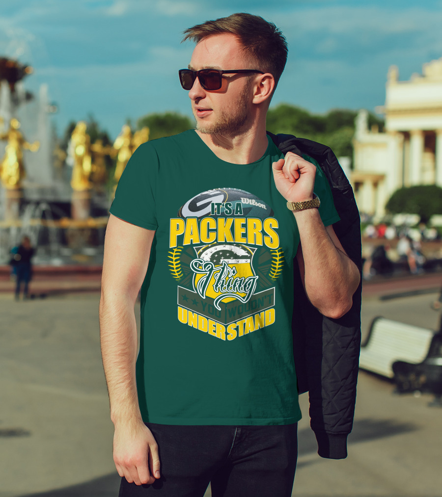 It's A Packers Thing You Wouldn't Understand T-Shirt