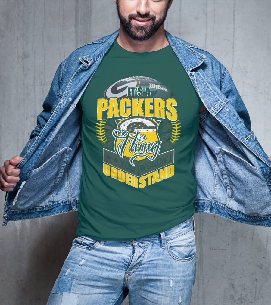 It's A Packers Thing You Wouldn't Understand T-Shirt