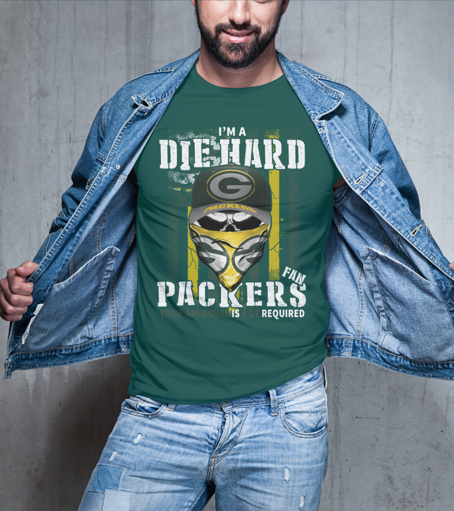 I'm A Diehard Packers Fan Your Approval Is Not Required T-Shirt