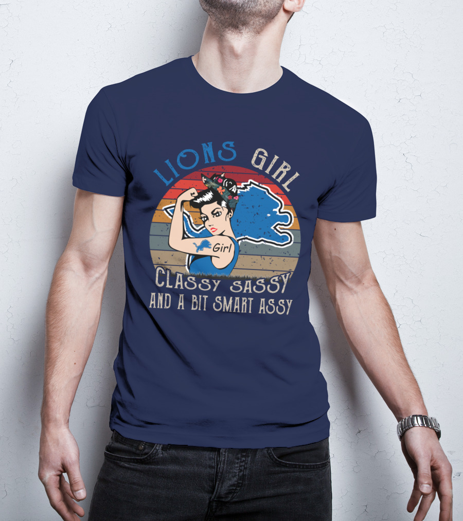 Lions Girl Classy Sassy And A Bit Smart Assy Detroit Lions T-Shirt