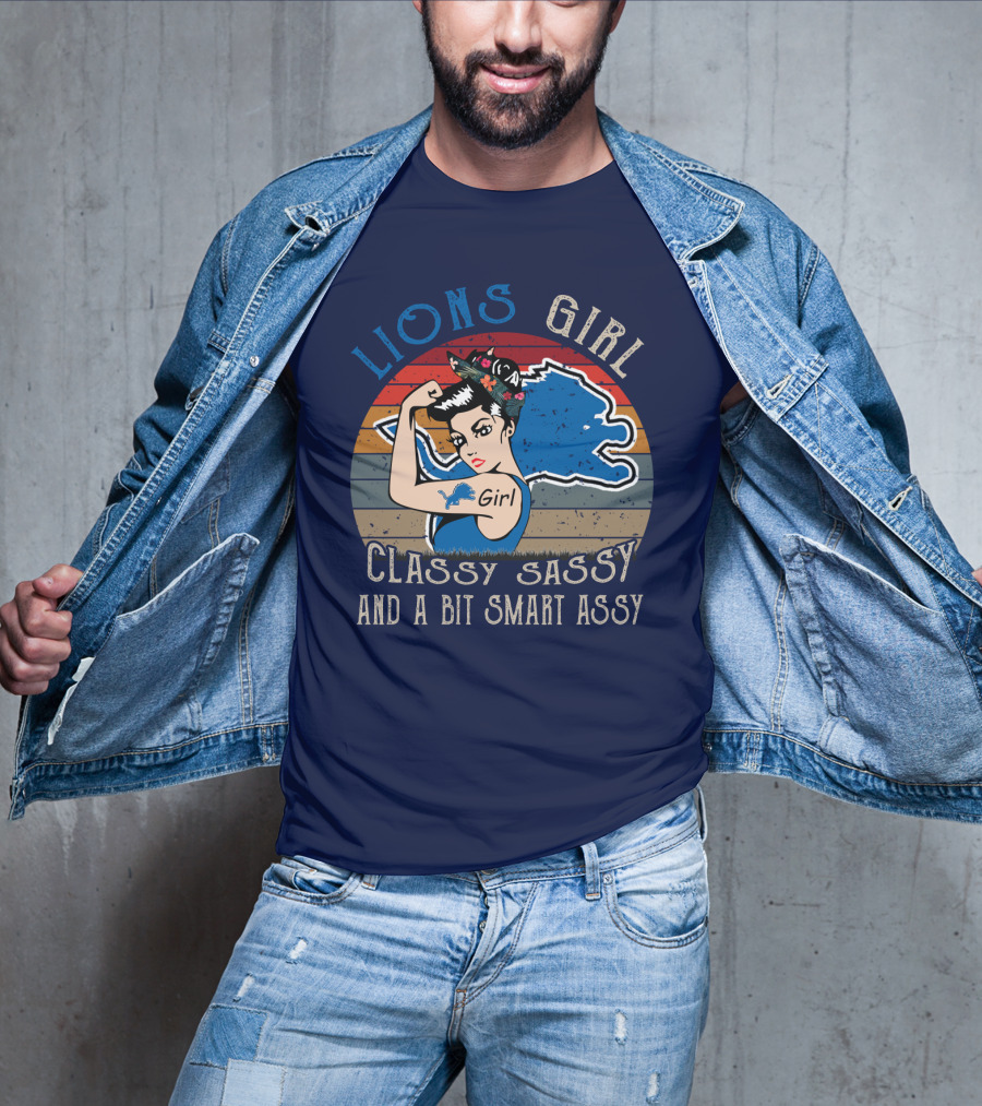 Lions Girl Classy Sassy And A Bit Smart Assy Detroit Lions T-Shirt