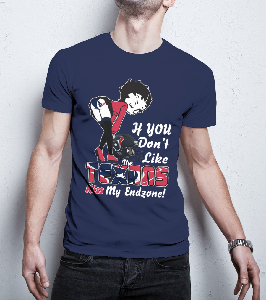If You Don't Like The Texans Kiss My Endzone T-Shirt