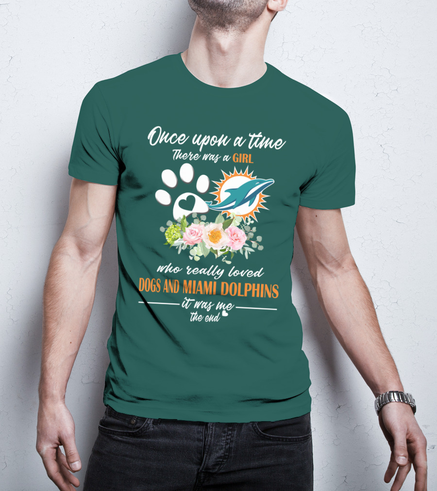 Once Upon A Time There Was A Girl Who Really Loved Dogs And Miami Dolphins It Was Me The End T-Shirt