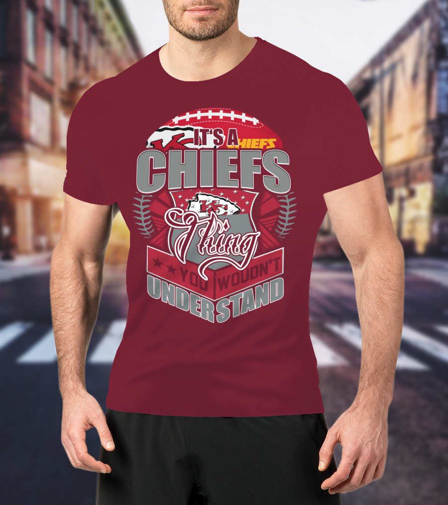 Kansas City Chiefs It's A Chiefs Thing You Wouldn't Understand T-Shirt