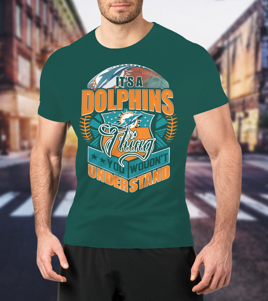 It's A Miami Dolphins Thing You Wouldn't Understand T-Shirt