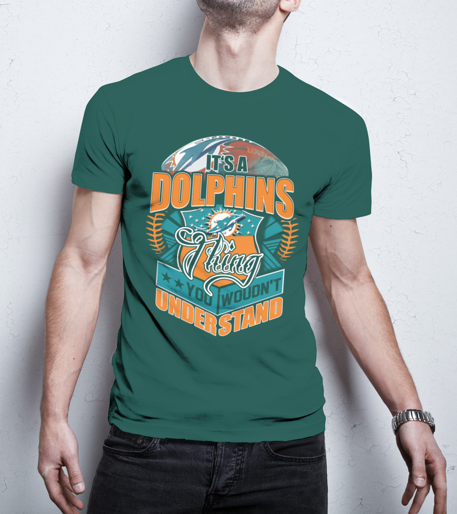 It's A Miami Dolphins Thing You Wouldn't Understand T-Shirt