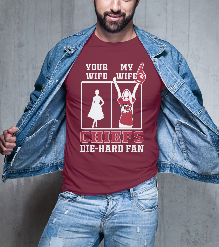 Your Wife My Wife Chiefs Die-Hard Fan Kansas City Chiefs T-Shirt