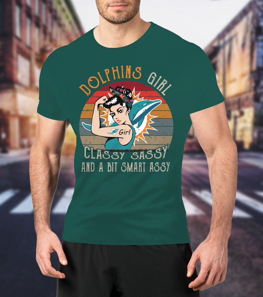 Dolphins Girl Classy Sassy And A Bit Smart Assy Miami Dolphins T-Shirt