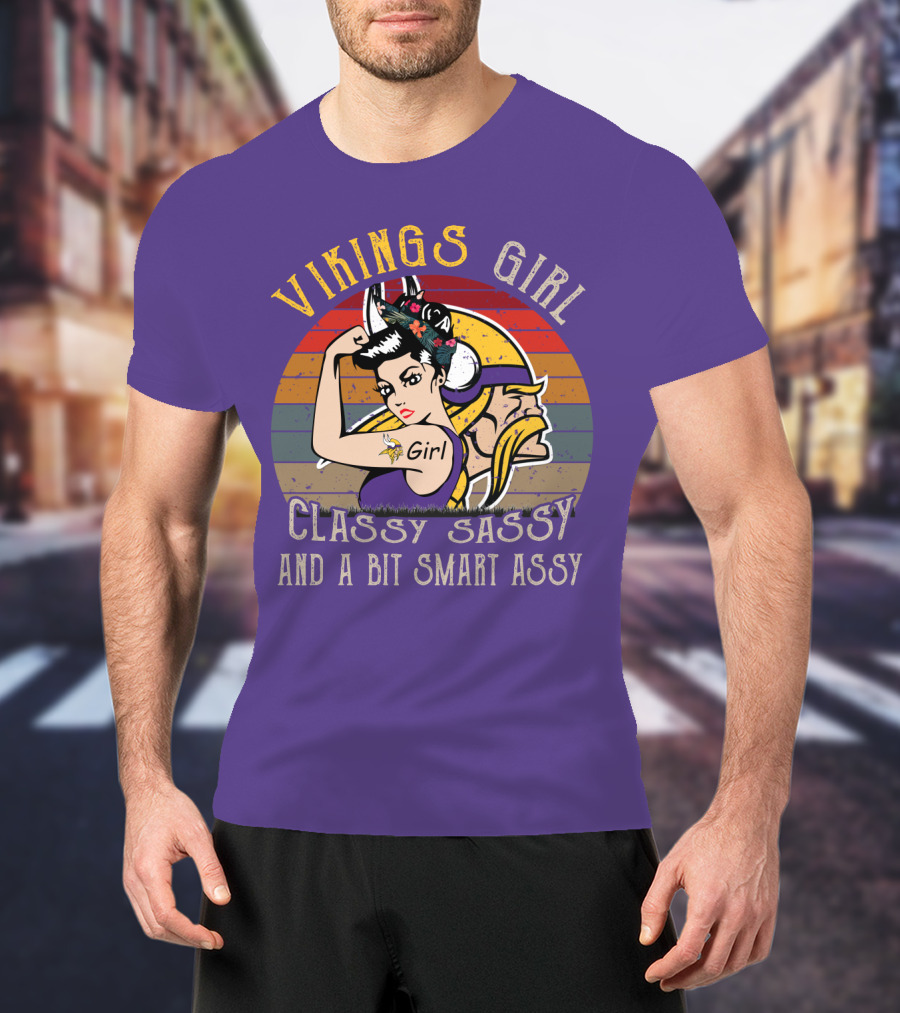 Vikings Girl Classy Sassy And A Bit Smart Assy Minnesota Vikings T-Shirt