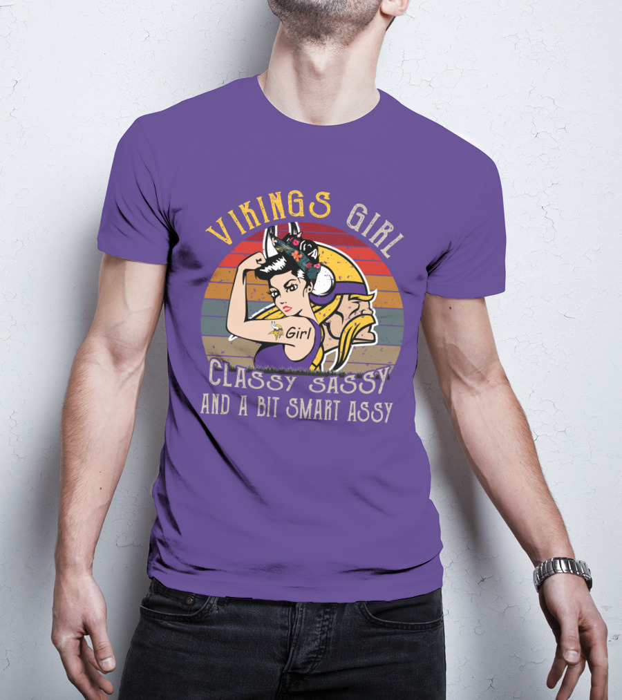 Vikings Girl Classy Sassy And A Bit Smart Assy Minnesota Vikings T-Shirt