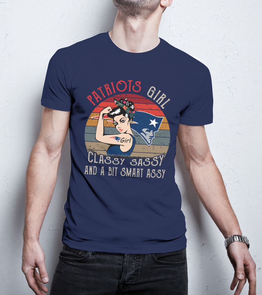 Patriots Girl Classy Sassy And A Bit Smart Assy New England Patriots T-Shirt