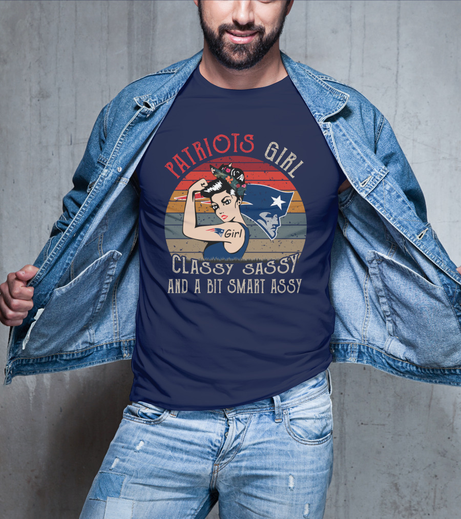 Patriots Girl Classy Sassy And A Bit Smart Assy New England Patriots T-Shirt