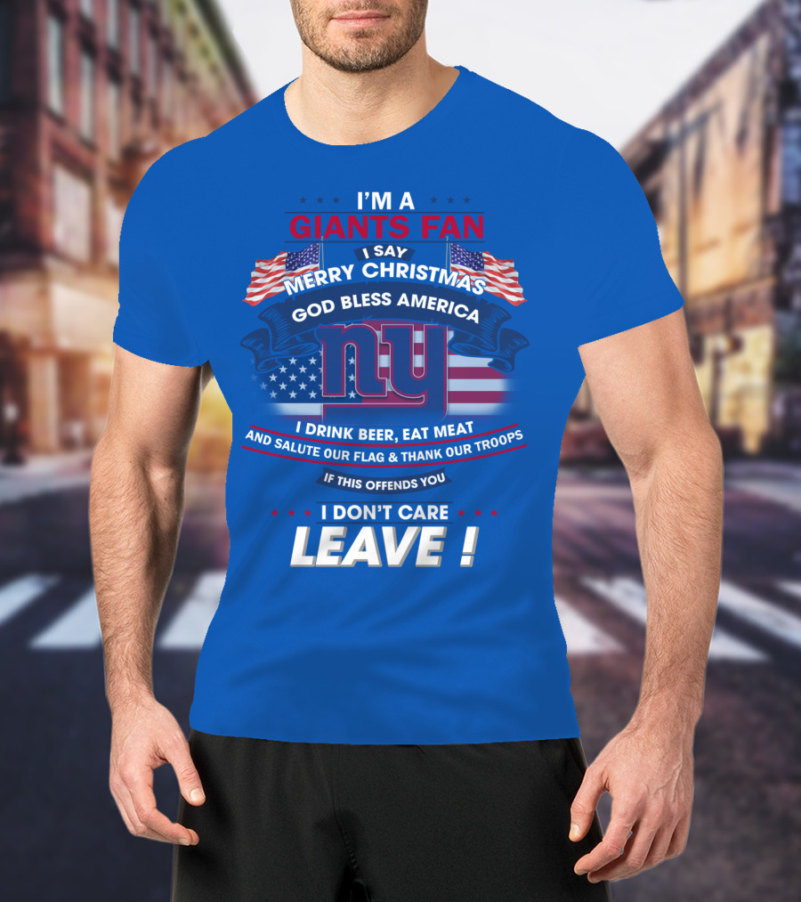 I'm A Giants Fan Merry Christmas God Bless America Leave T-Shirt