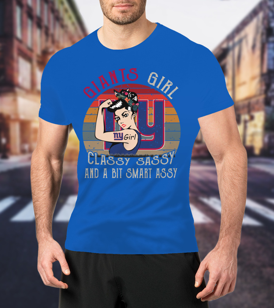 Giants Girl Ny Classy Sassy And A Bit Smart Assy T-Shirt