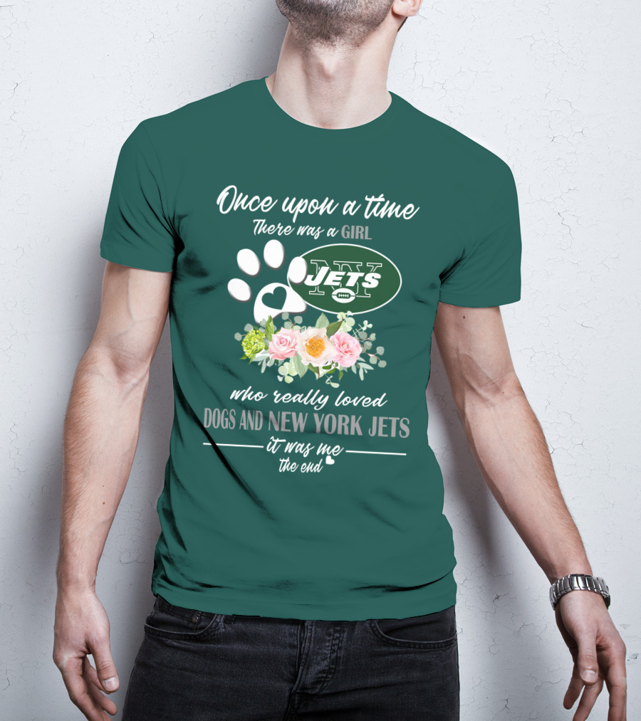 Once Upon A Time There Was A Girl Who Really Loved Dogs And New York Jets It Was Me The End T-Shirt