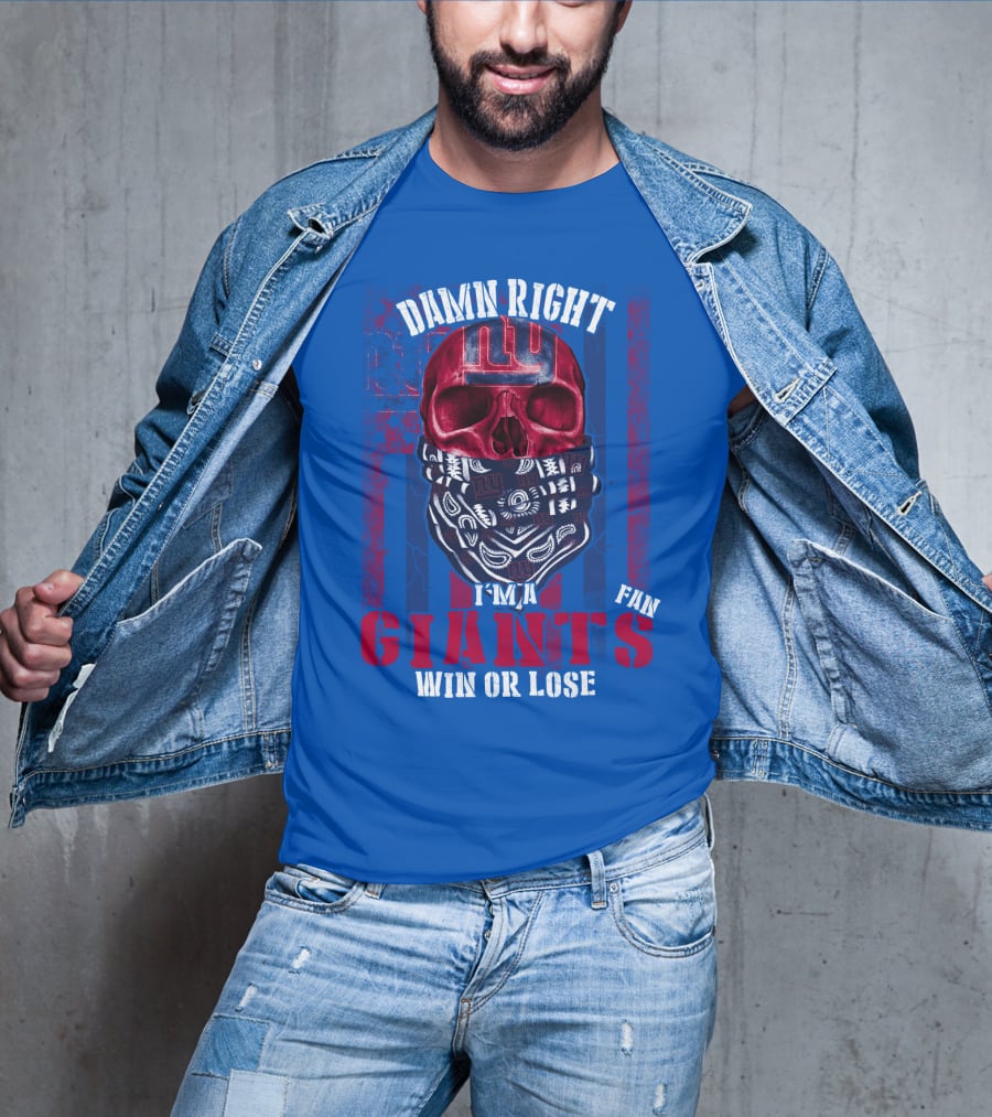 Damn Right I'm A Newyork Giants Fan Win Or Lose T-Shirt