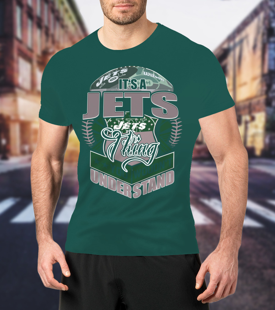 It's A Jets Thing You Wouldn't Understand T-Shirt