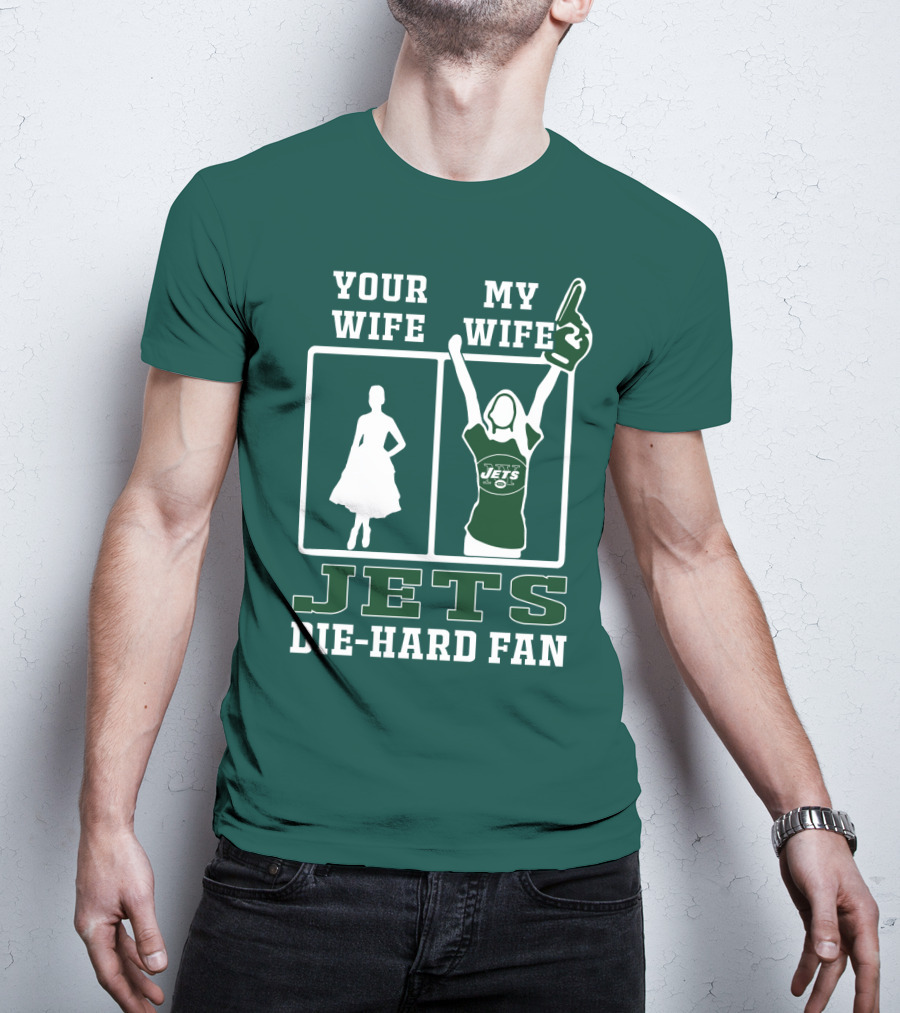 Your Wife My Wife Jets Die-Hard Fan T-Shirt