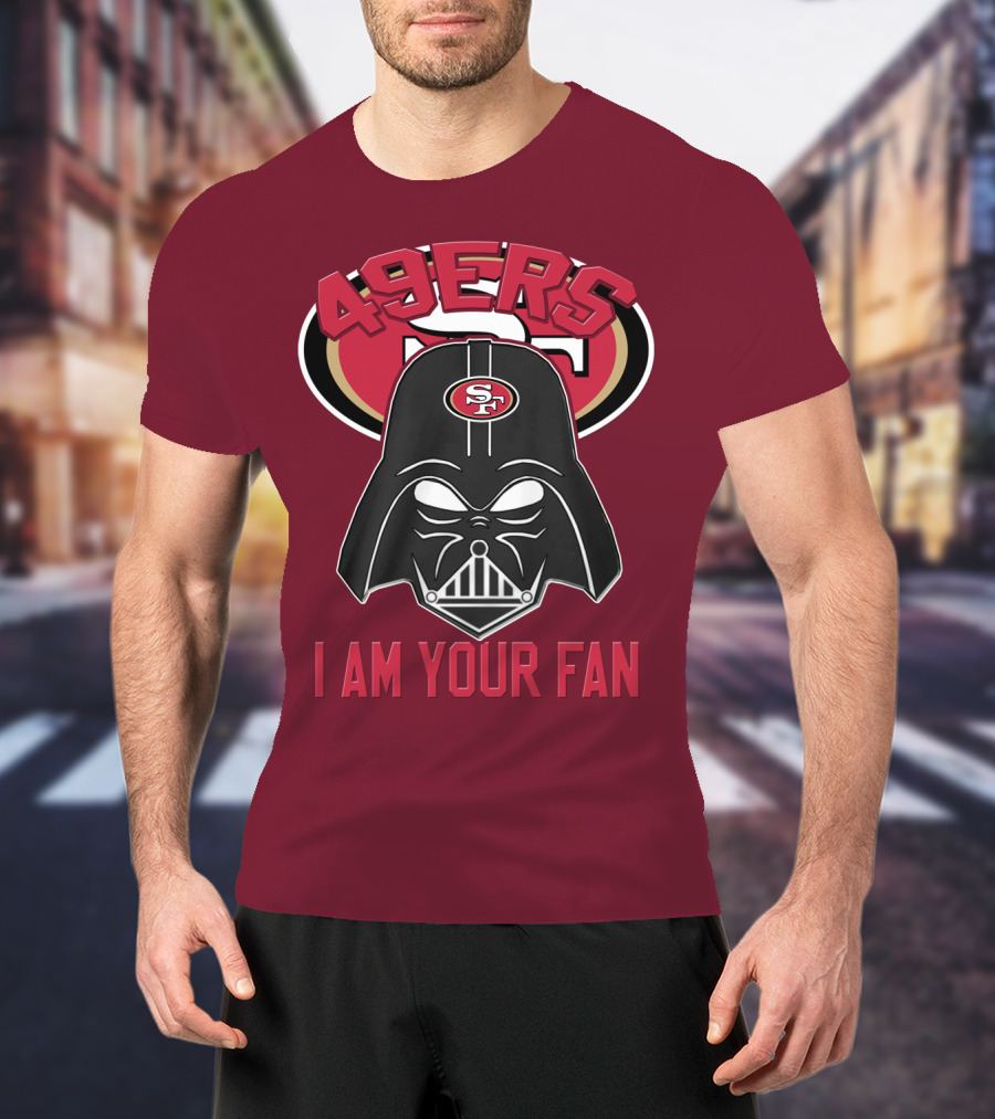 49ers I Am Your Fan T-Shirt