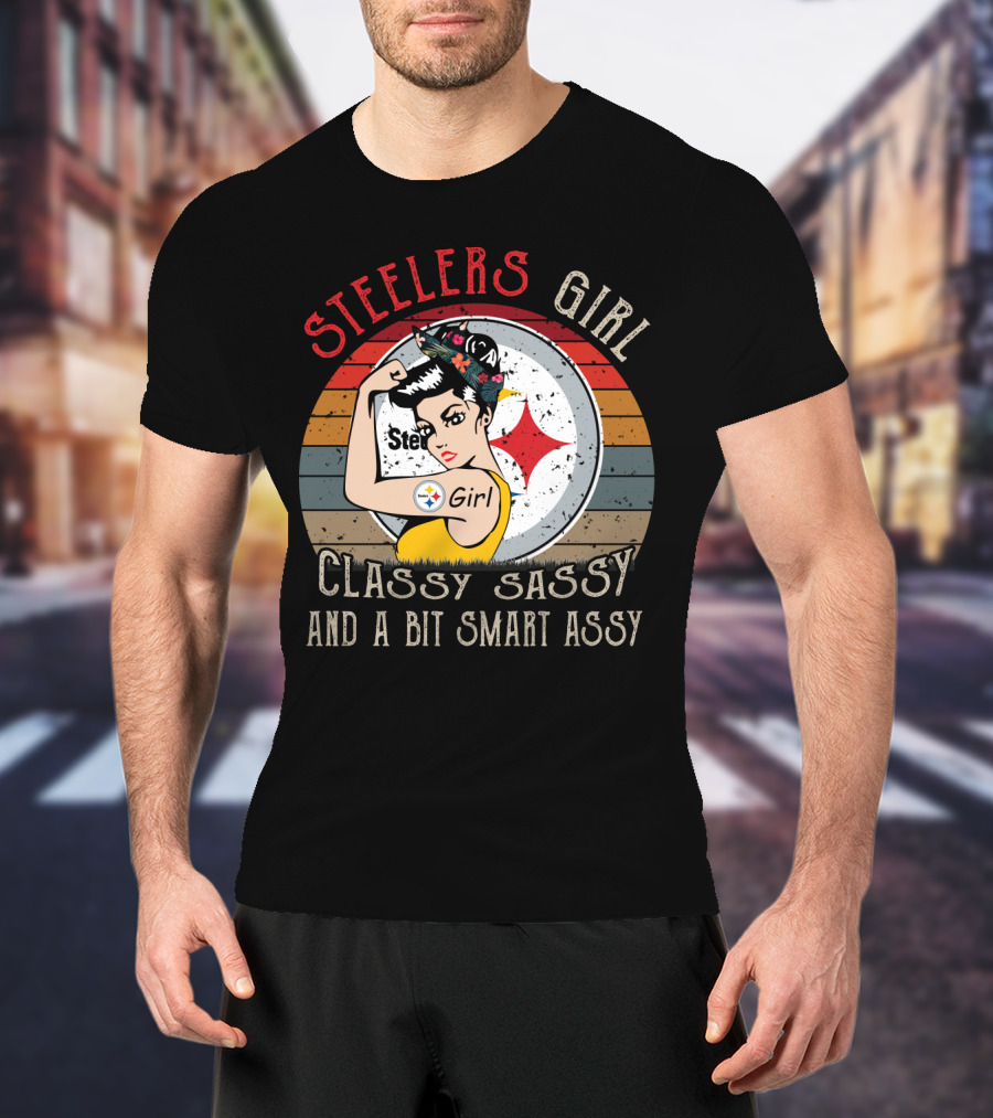 Steelers Girl Classy Sassy And A Bit Smart Assy T-Shirt