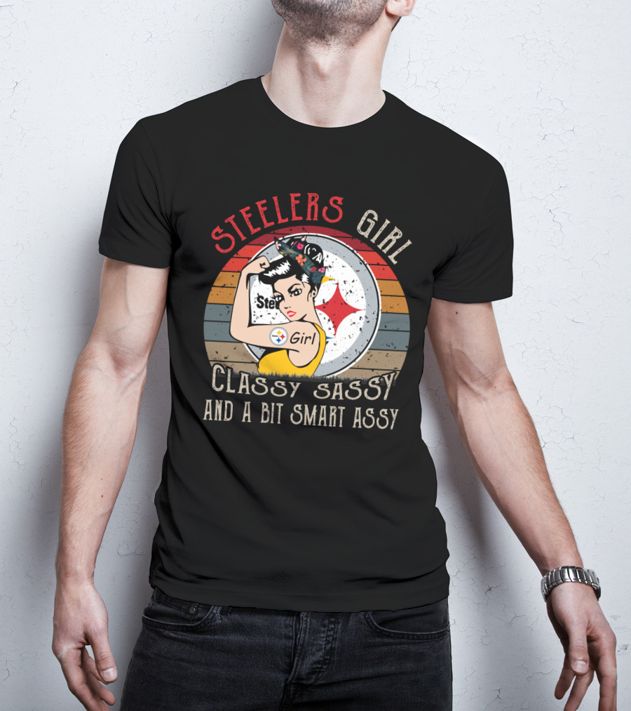 Steelers Girl Classy Sassy And A Bit Smart Assy T-Shirt